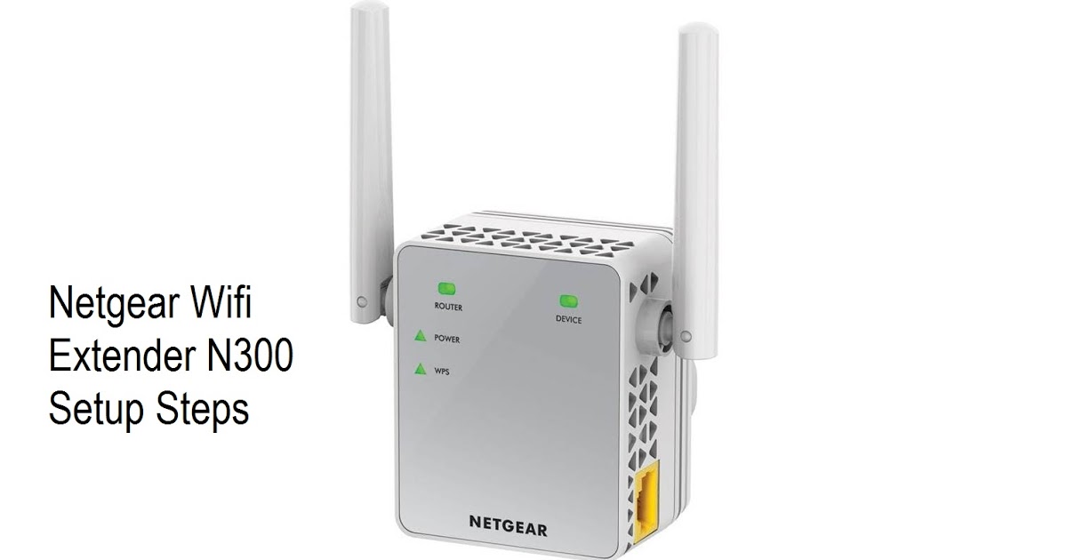 Netgear N300 Extender Not Performing Well? Let’s Fix! Publicist Paper