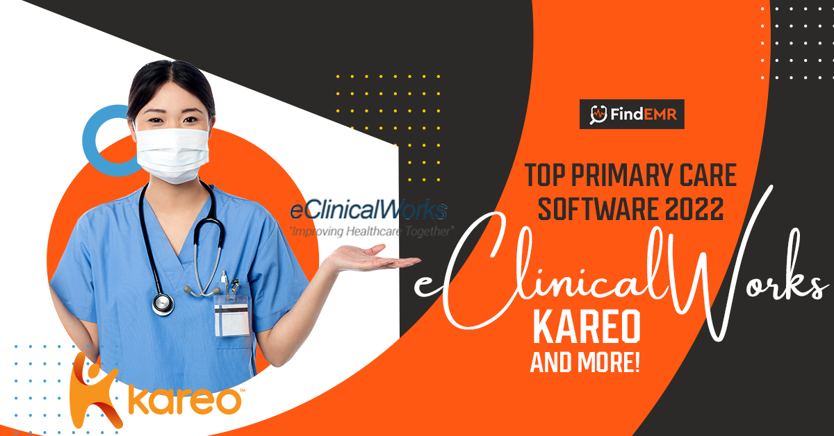 Top Primary Care Software 2022: eClinicalWorks EMR, Kareo, and More! - Publicist Paper