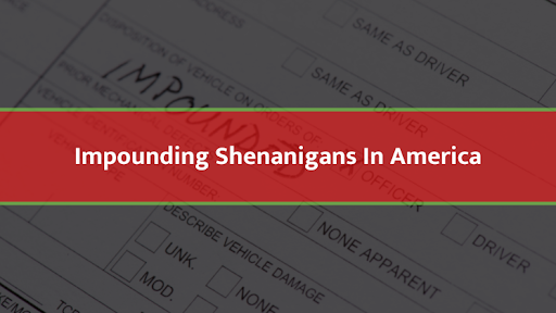 Impounding Shenanigans In America