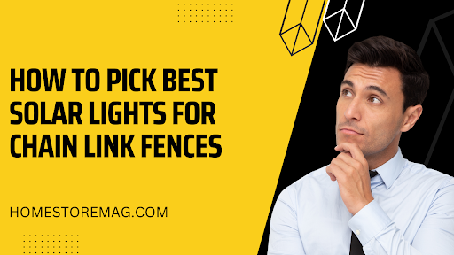 How to Pick the Best Solar Lights for Chain Link Fences