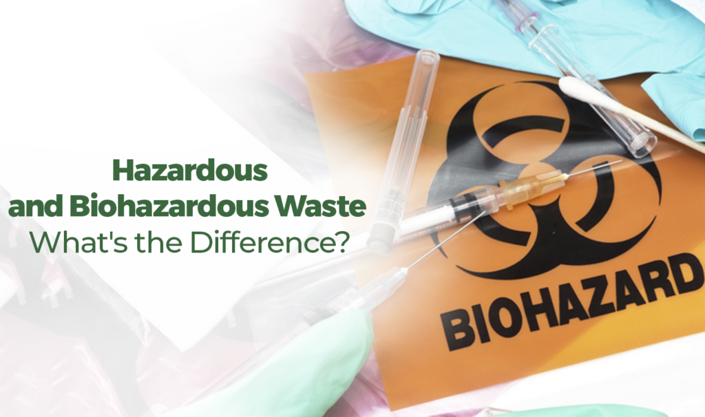 Hazardous and Biohazardous Waste What's the Difference