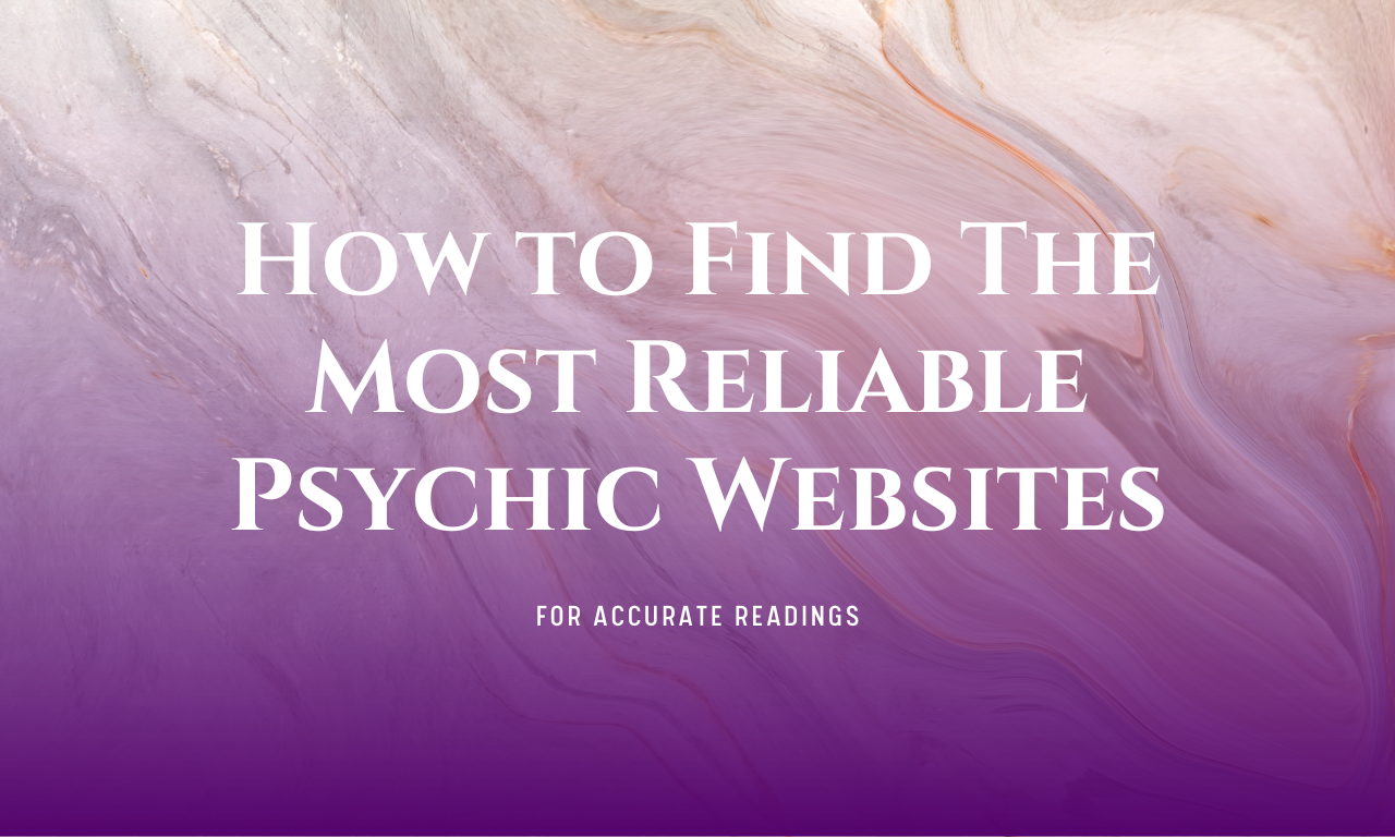 How to Find The Most Reliable Psychic Websites for Accurate Readings