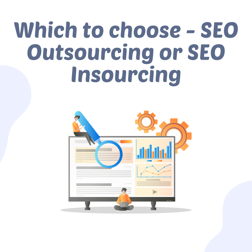 Which to choose - SEO Outsourcing or SEO Insourcing?