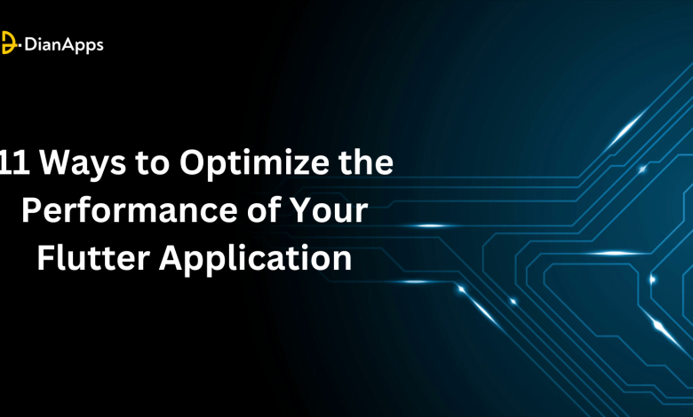 11 Ways to Optimize the Performance of Your Flutter Application