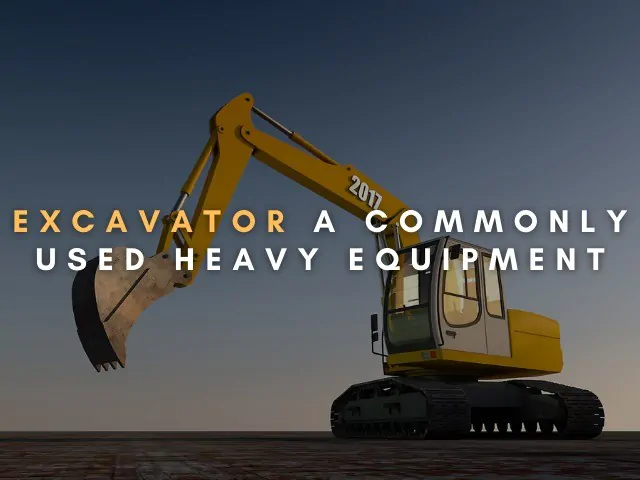 Excavator, A Commonly Used Heavy Equipment