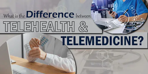 What is the Difference between Telehealth and Telemedicine