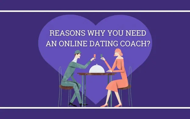 Why You Need An Online Dating Coach