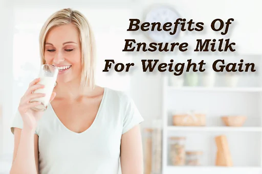 Benefits Of Ensure Milk For Weight Gain